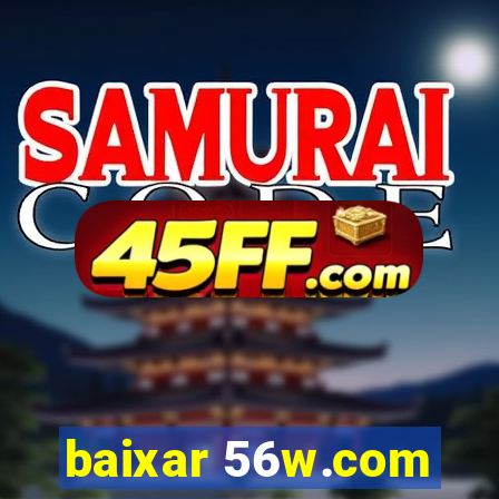 baixar 56w.com